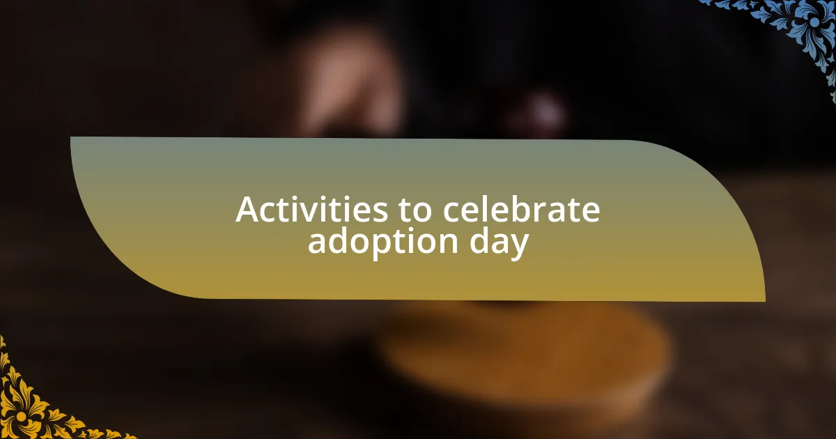 Activities to celebrate adoption day