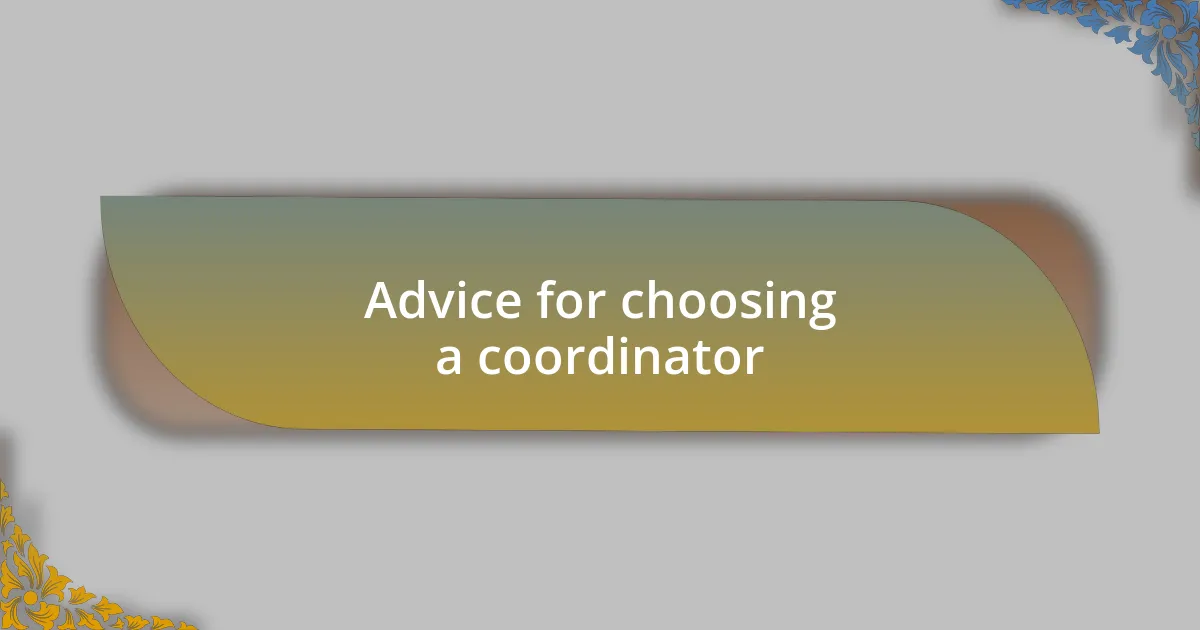 Advice for choosing a coordinator