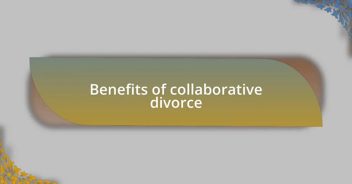 Benefits of collaborative divorce
