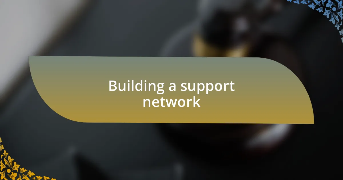 Building a support network