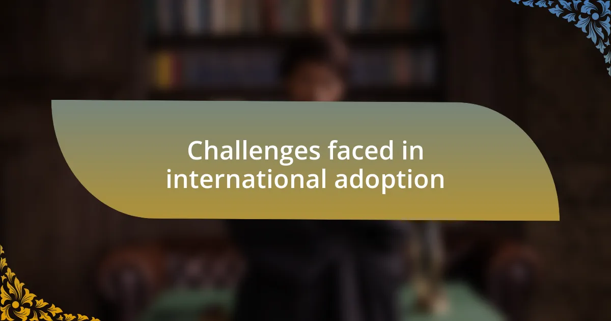 Challenges faced in international adoption