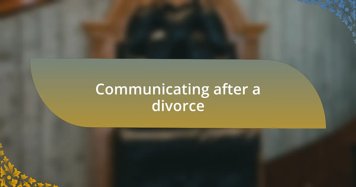 Communicating after a divorce