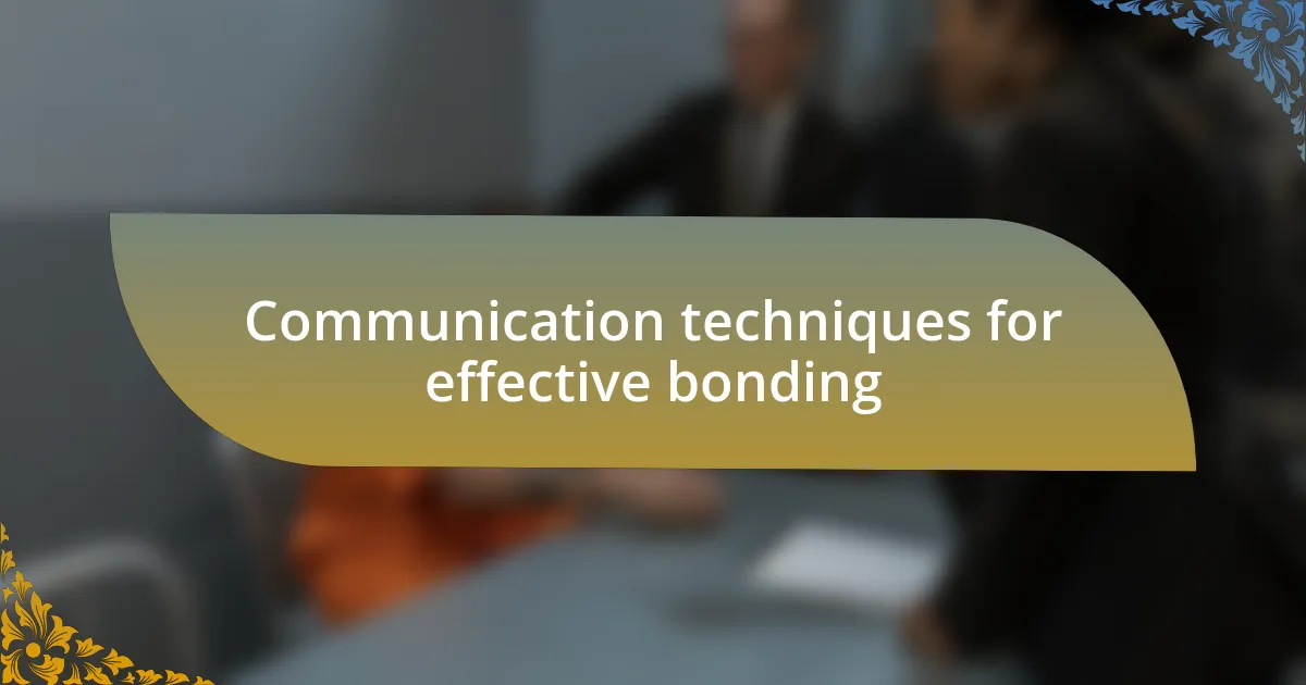 Communication techniques for effective bonding