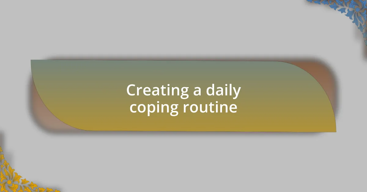 Creating a daily coping routine