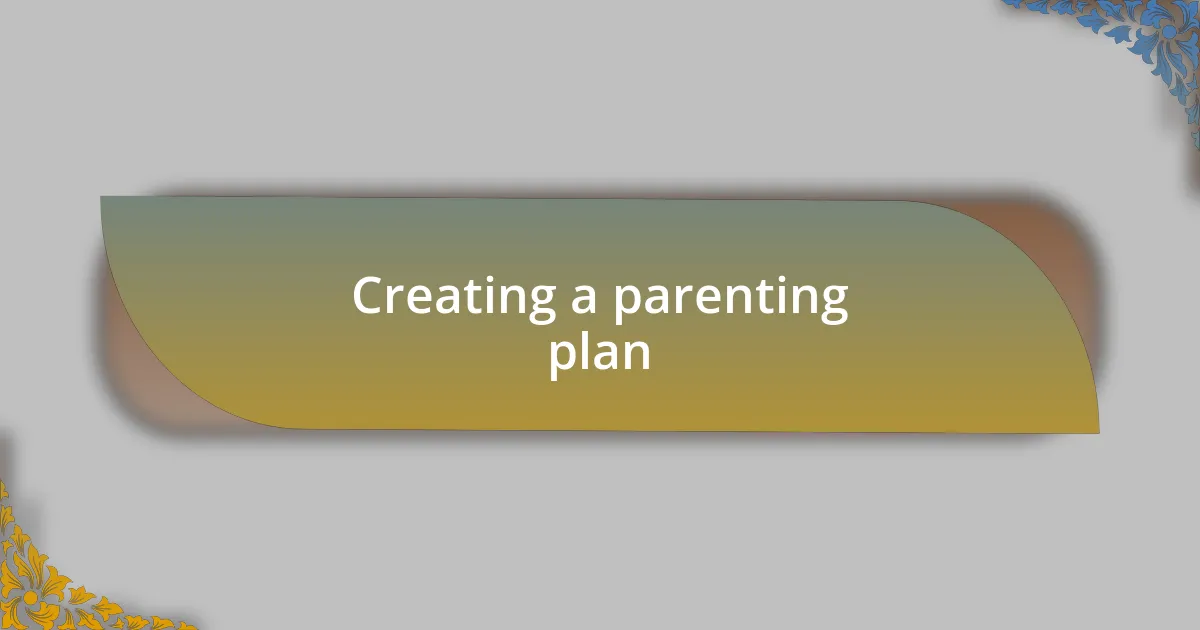 Creating a parenting plan