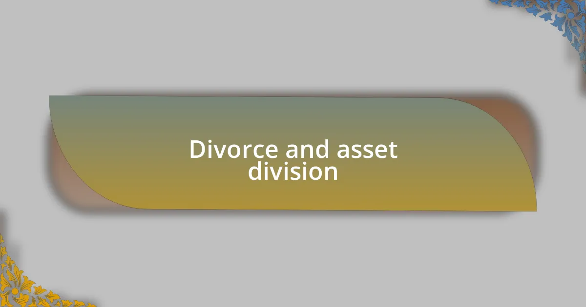 Divorce and asset division