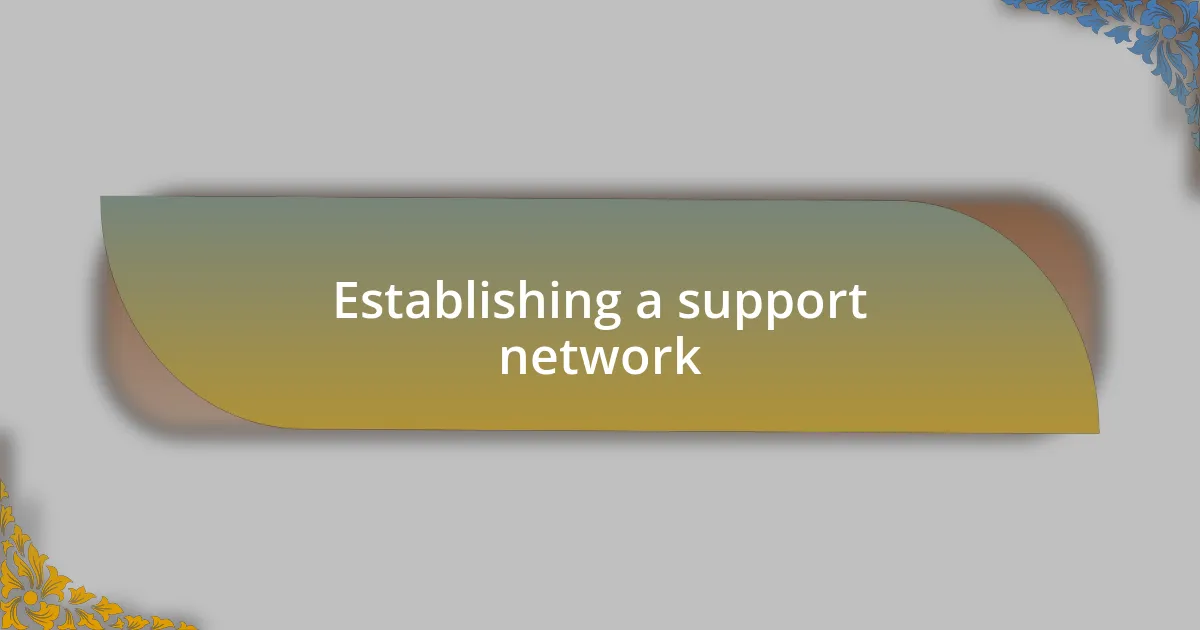 Establishing a support network