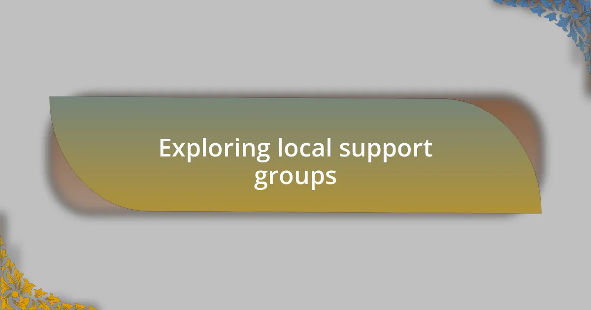 Exploring local support groups