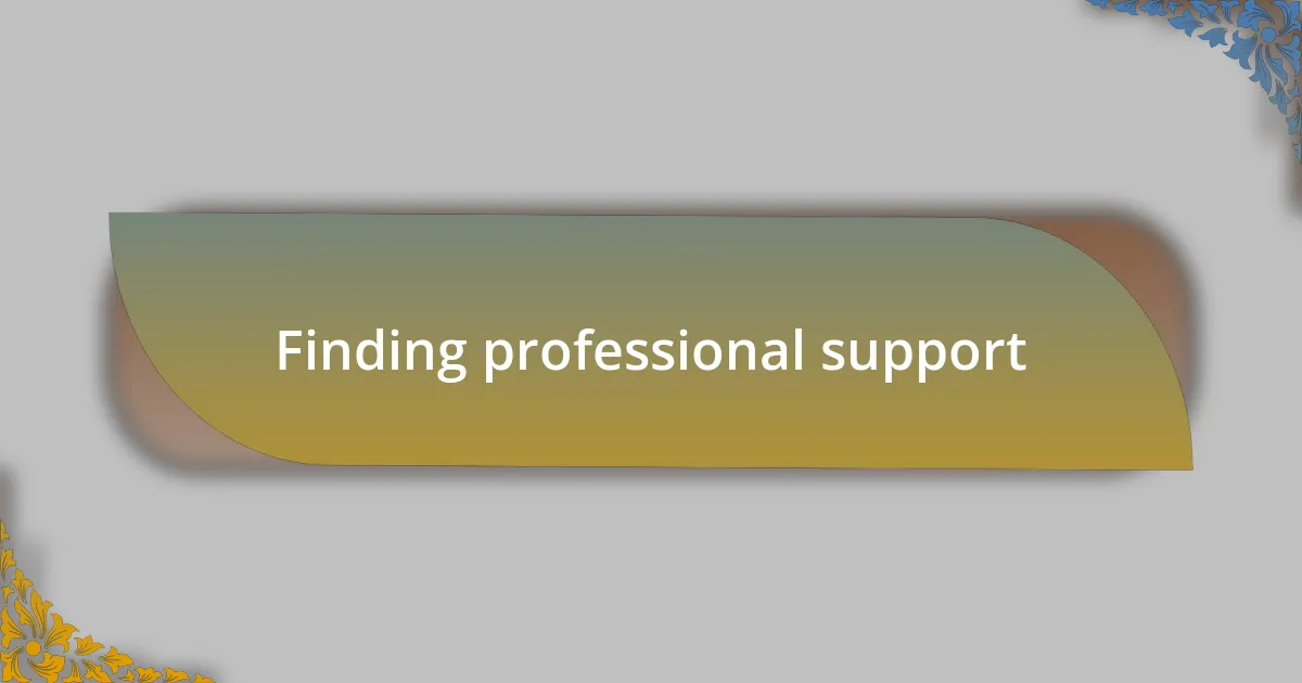 Finding professional support