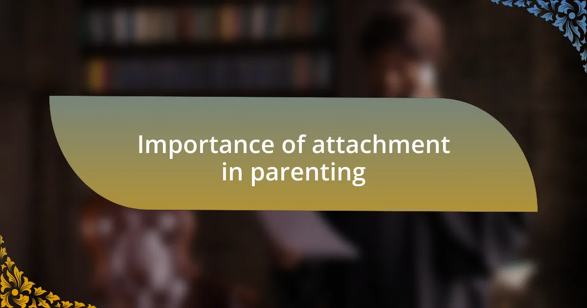 Importance of attachment in parenting
