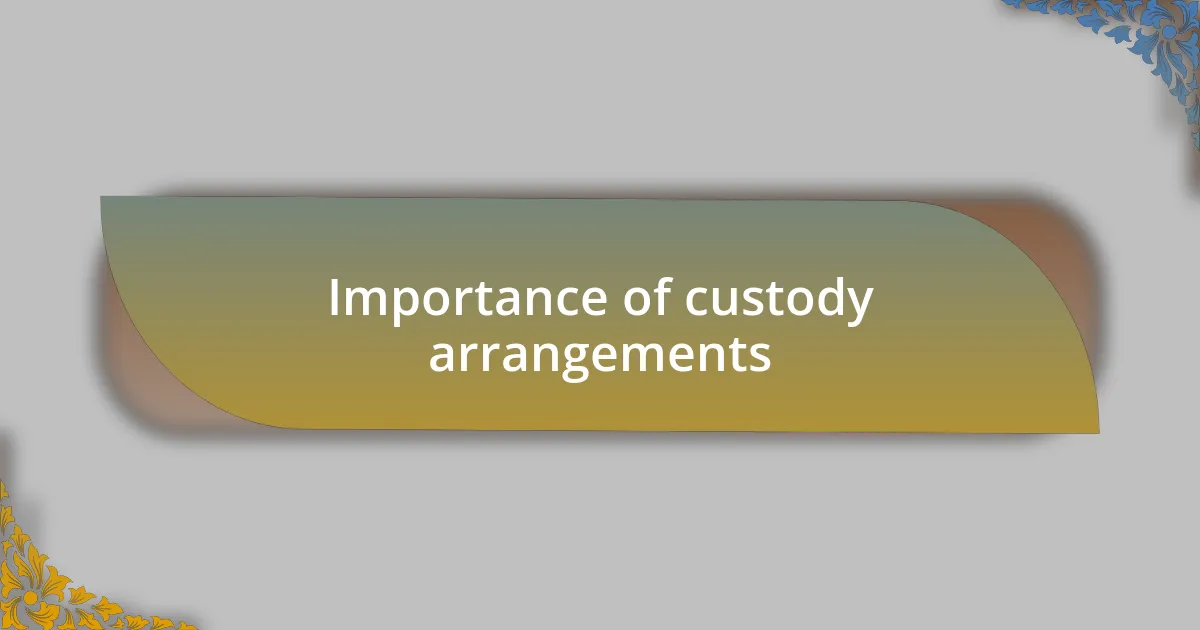 Importance of custody arrangements