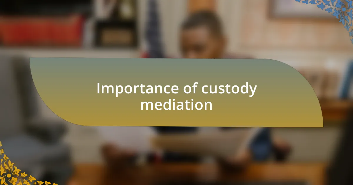 Importance of custody mediation