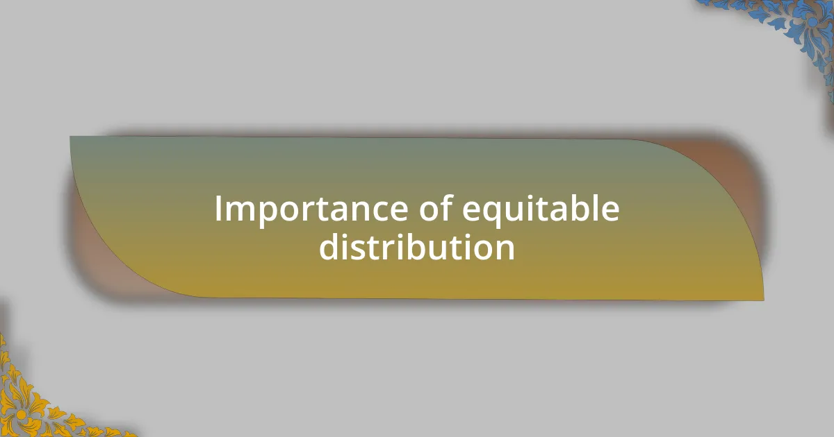 Importance of equitable distribution