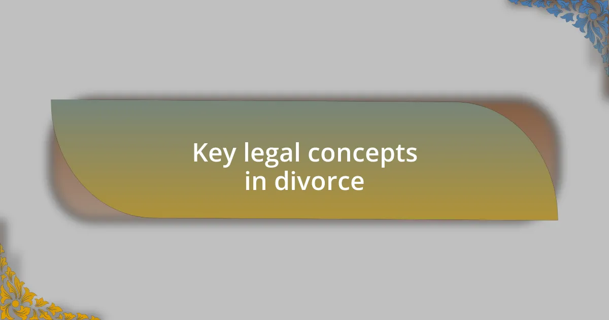 Key legal concepts in divorce
