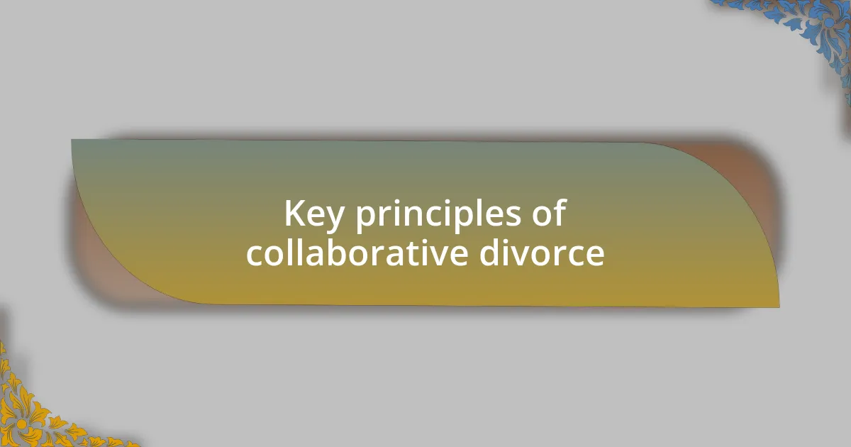 Key principles of collaborative divorce