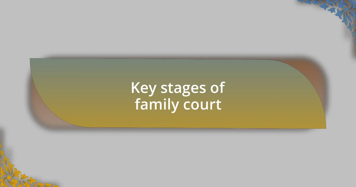 Key stages of family court