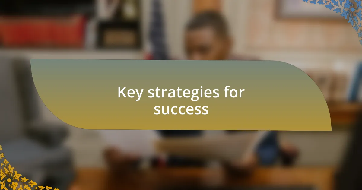 Key strategies for success