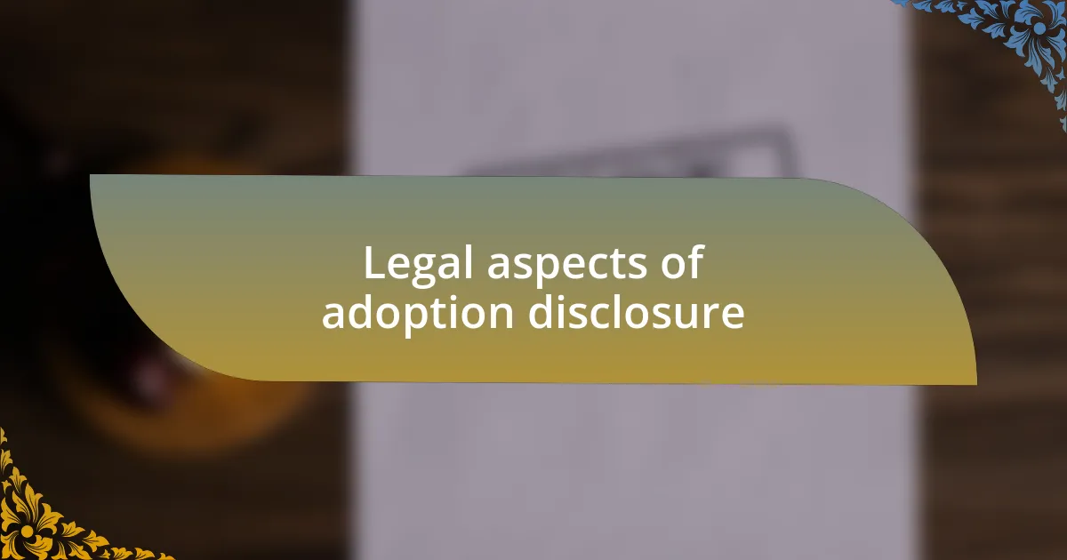 Legal aspects of adoption disclosure