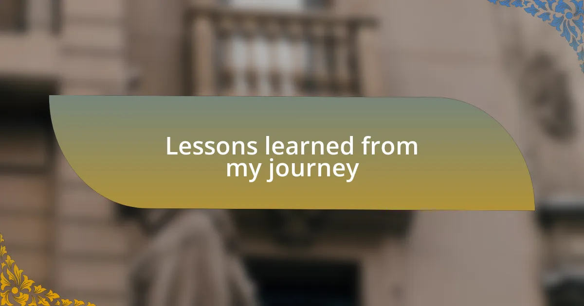 Lessons learned from my journey
