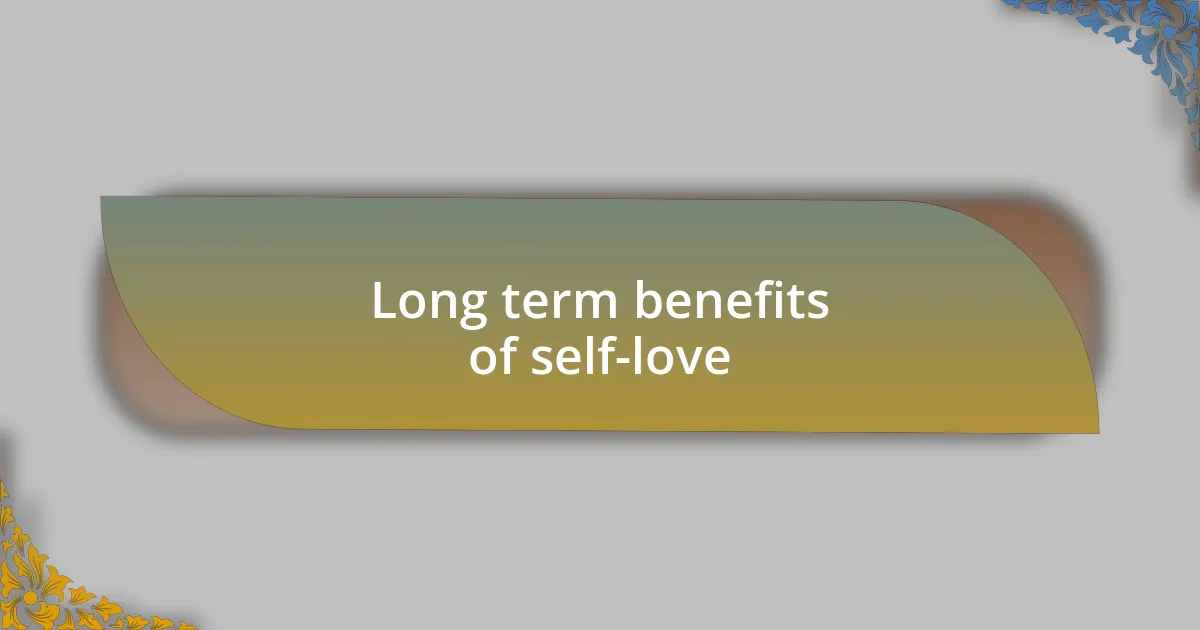 Long term benefits of self-love
