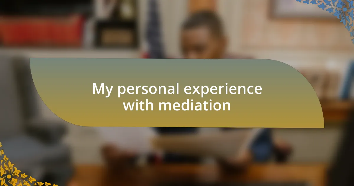My personal experience with mediation