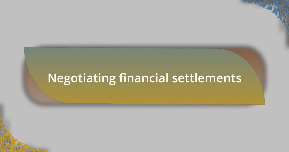 Negotiating financial settlements