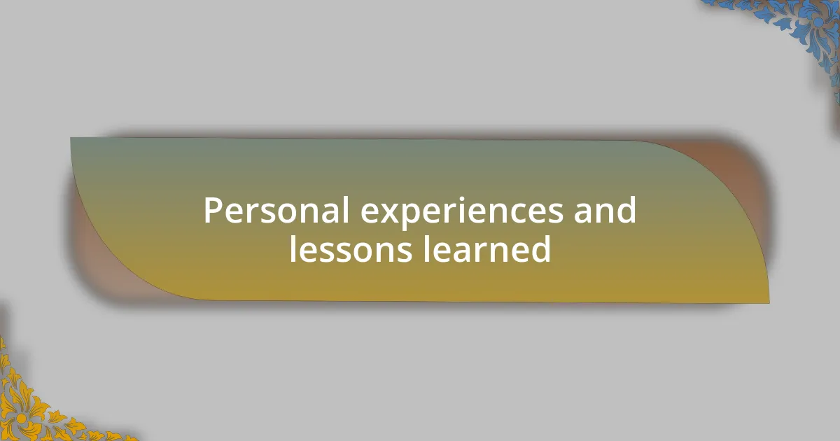 Personal experiences and lessons learned