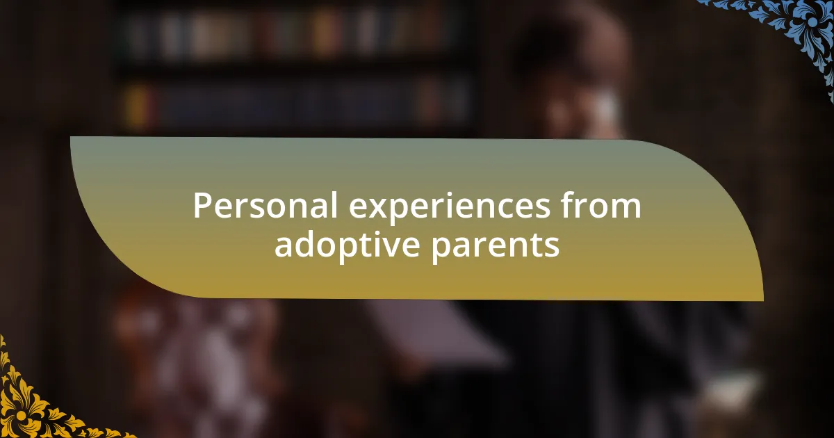 Personal experiences from adoptive parents