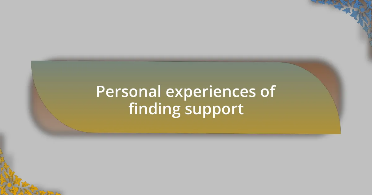 Personal experiences of finding support