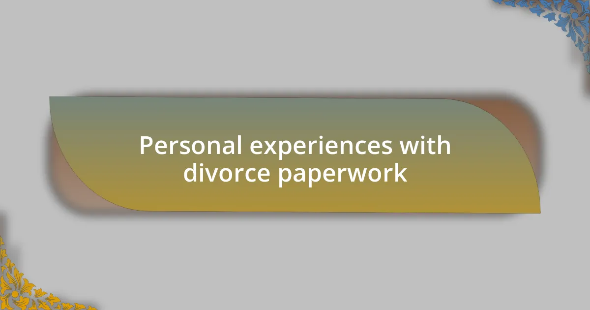 Personal experiences with divorce paperwork