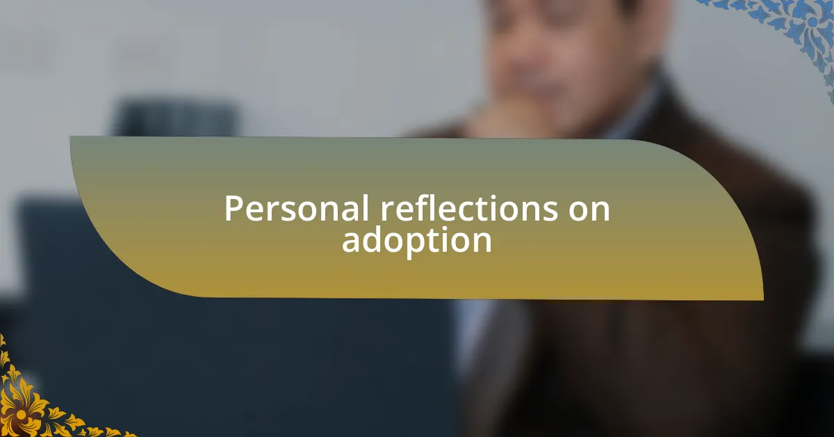 Personal reflections on adoption