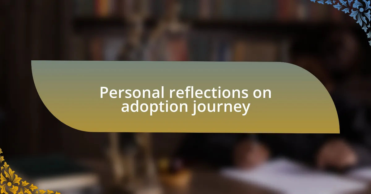 Personal reflections on adoption journey