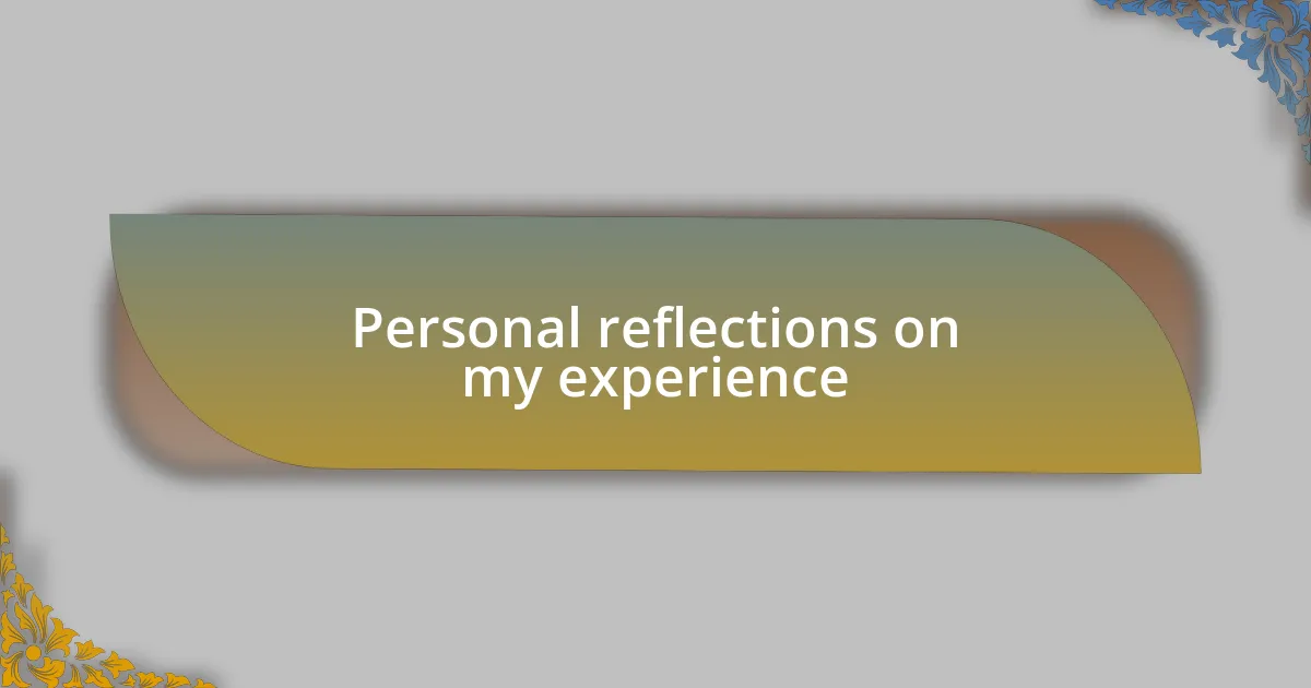 Personal reflections on my experience