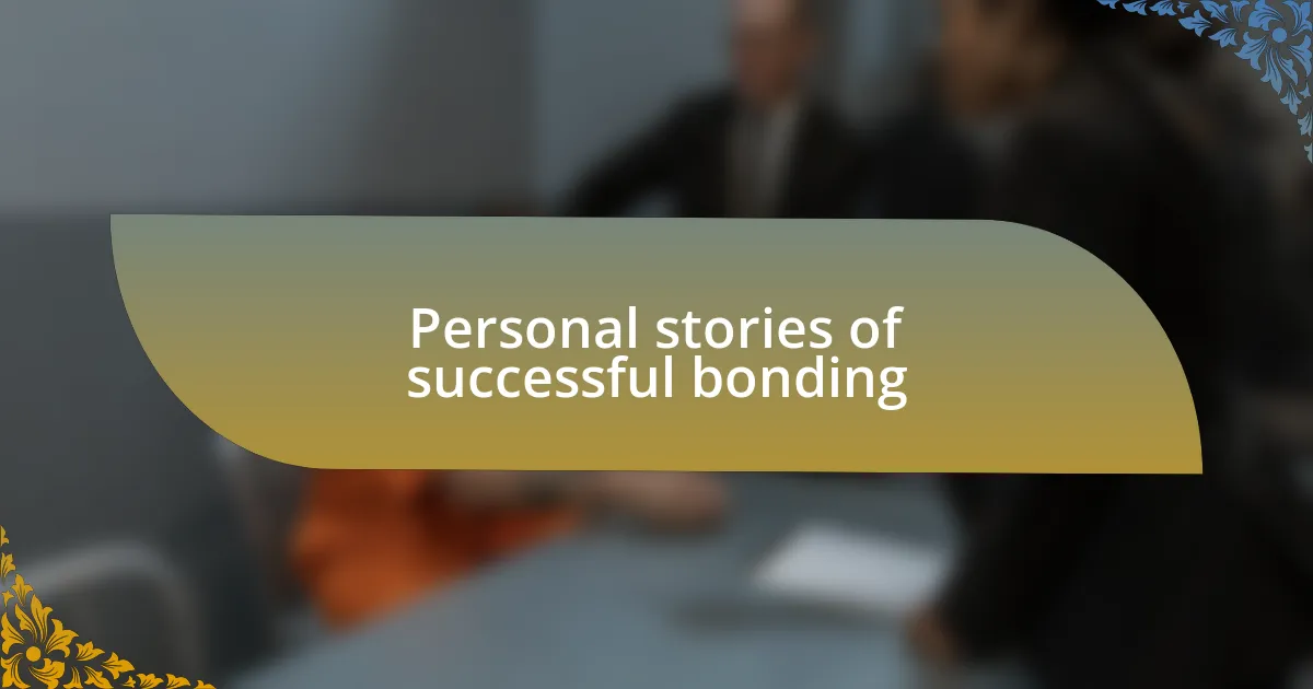 Personal stories of successful bonding