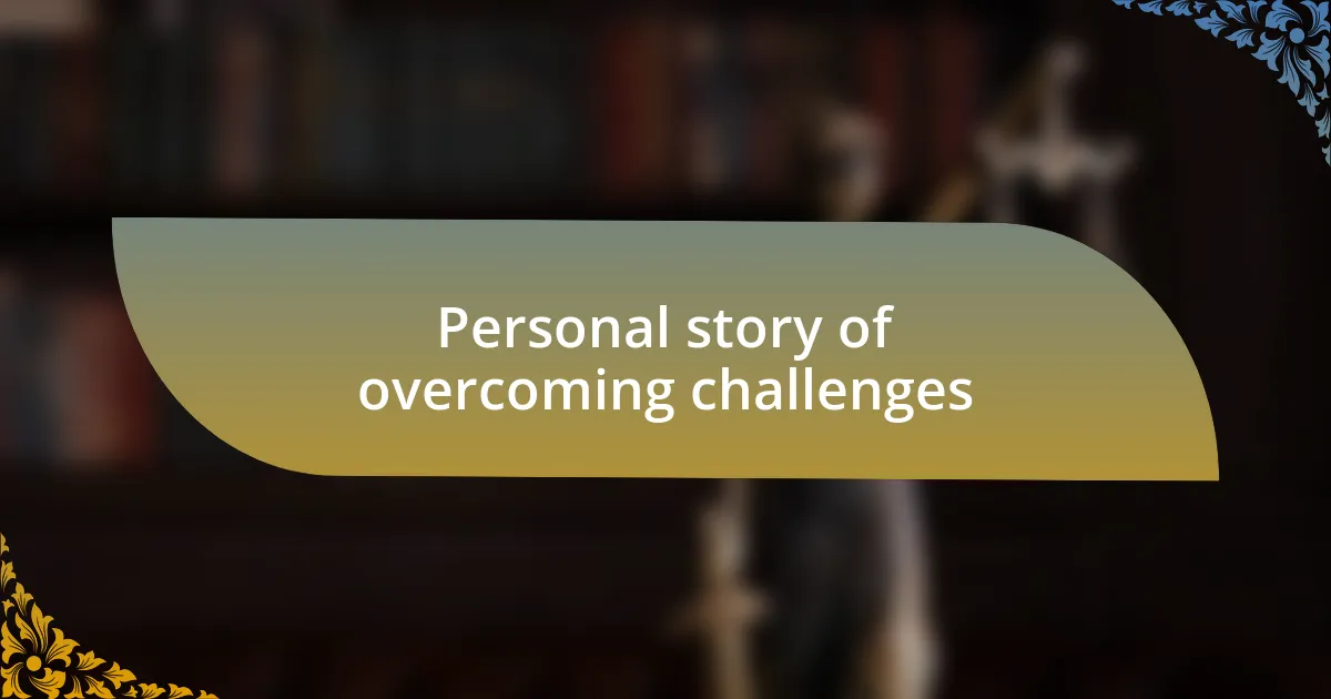 Personal story of overcoming challenges