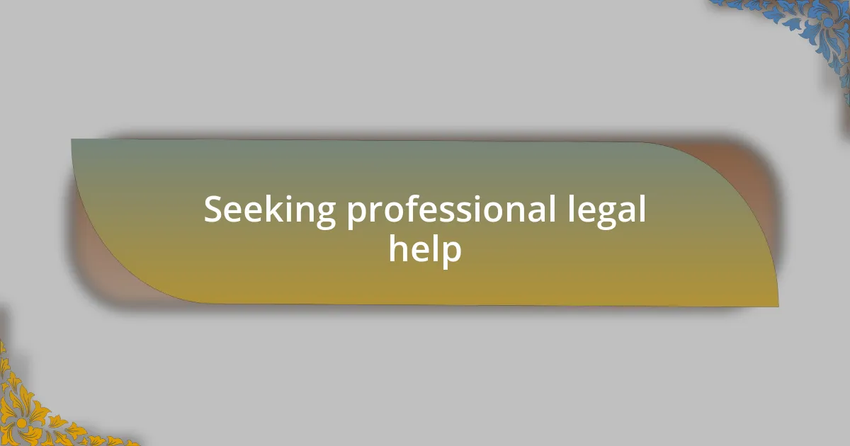 Seeking professional legal help
