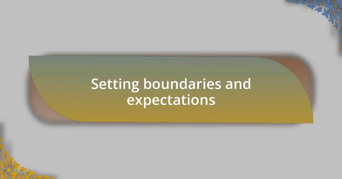 Setting boundaries and expectations