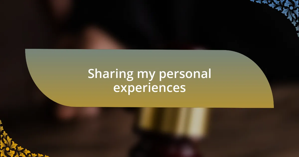 Sharing my personal experiences