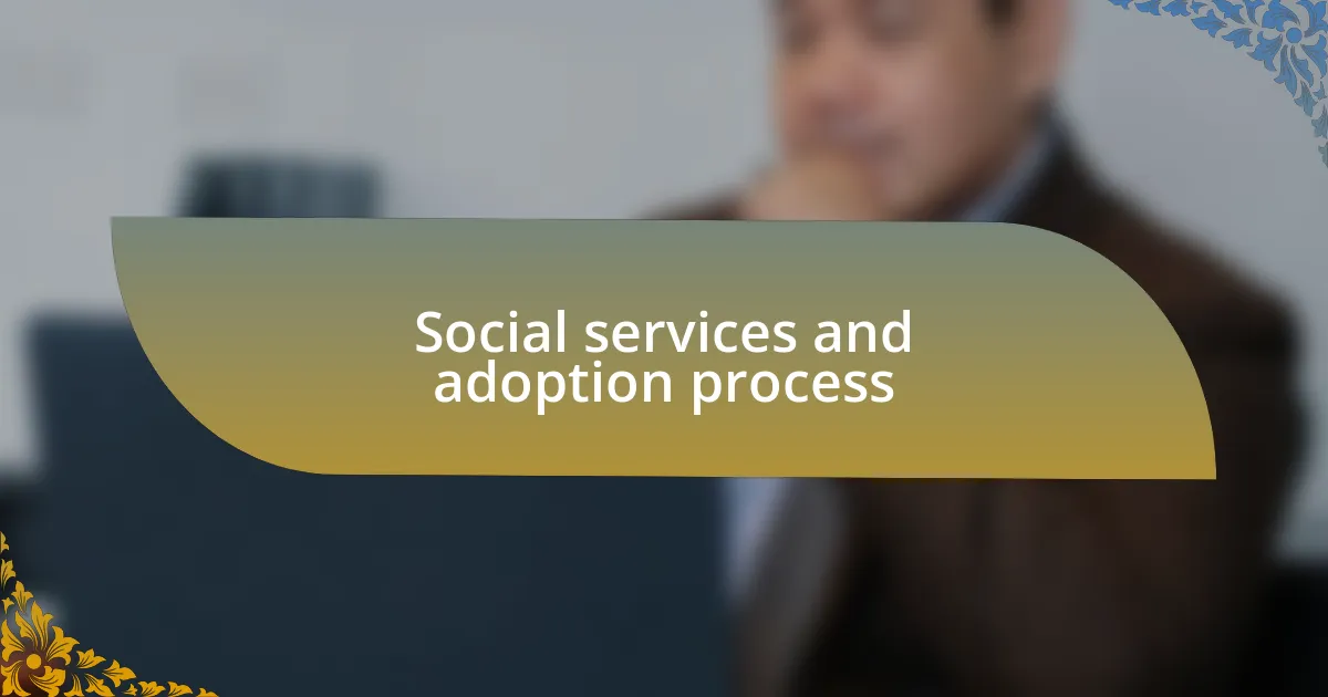 Social services and adoption process