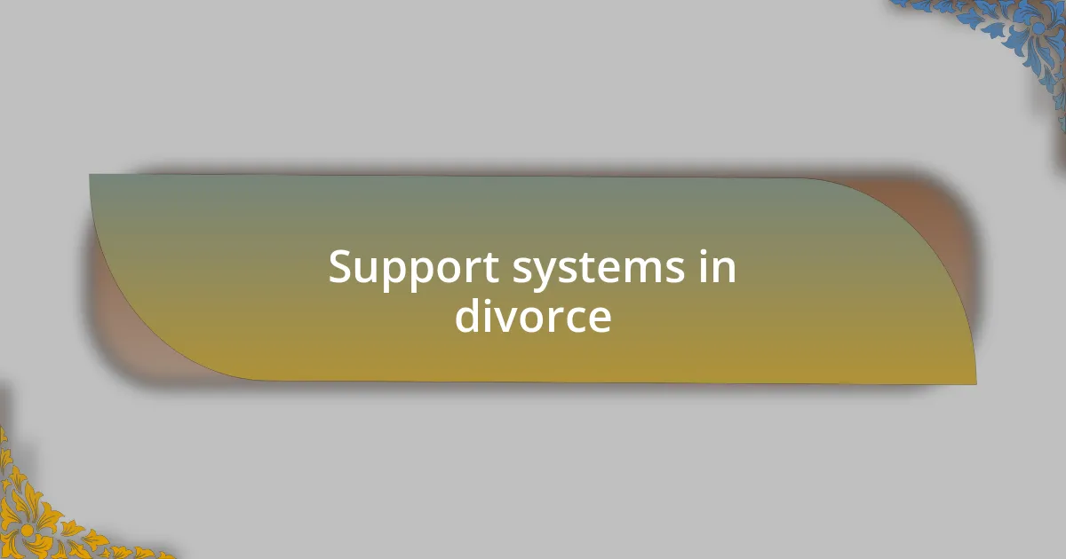 Support systems in divorce