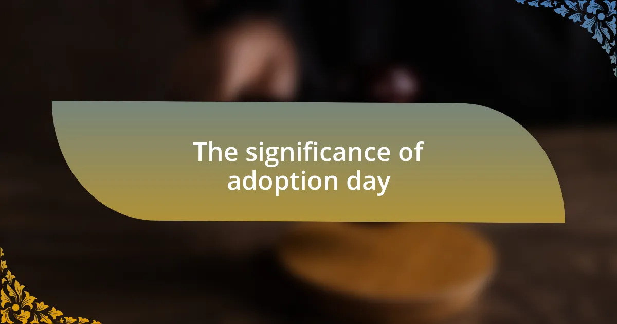 The significance of adoption day