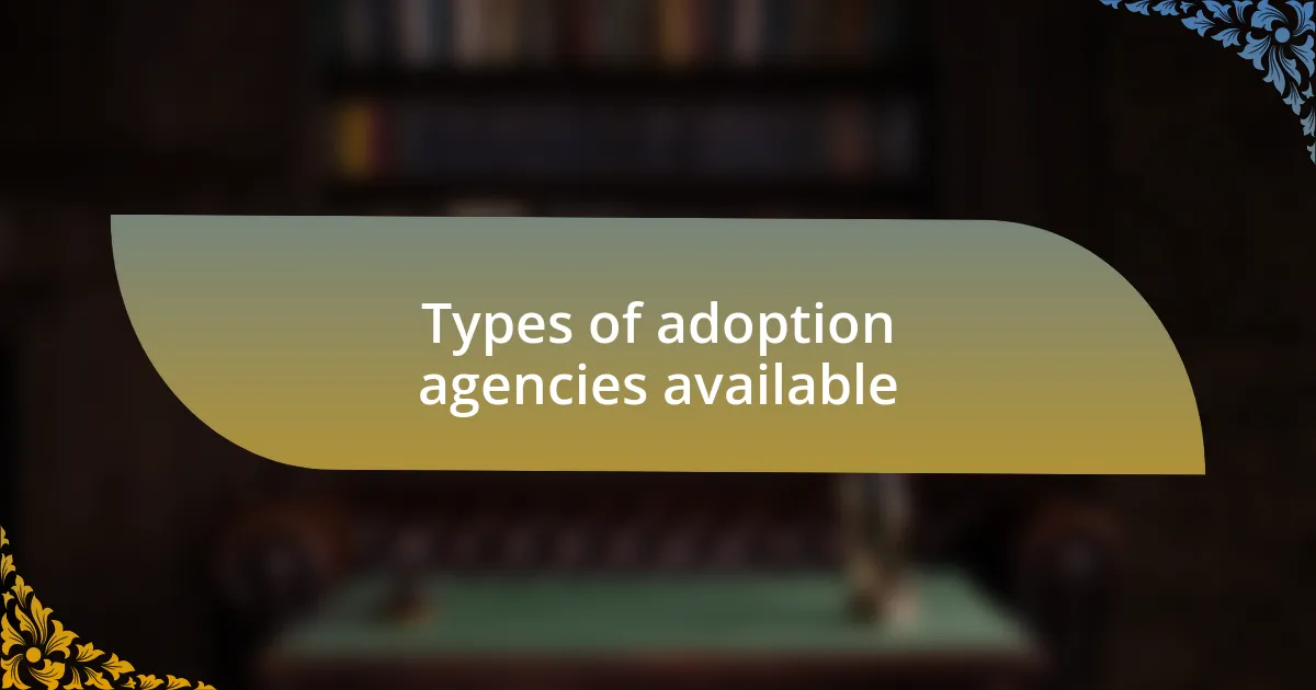 Types of adoption agencies available