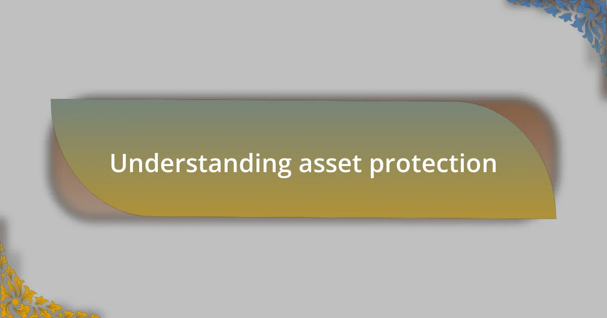 Understanding asset protection