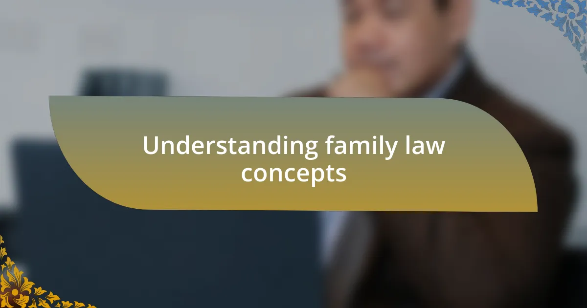 Understanding family law concepts