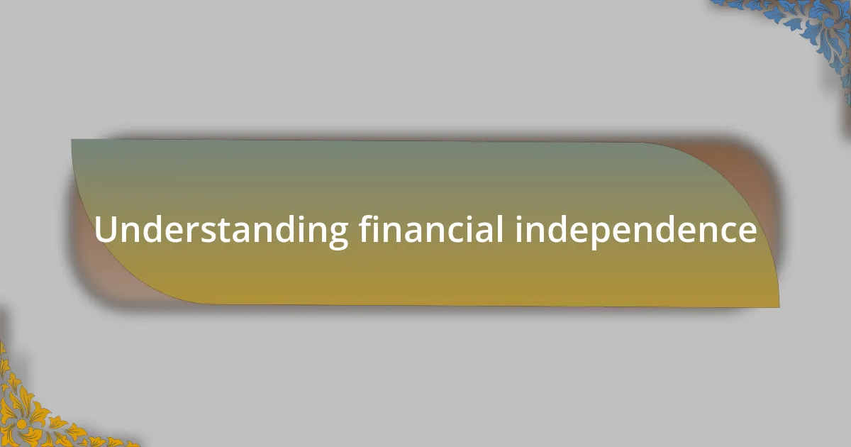 Understanding financial independence