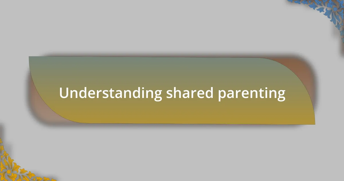 Understanding shared parenting